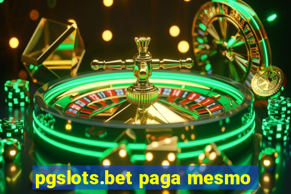 pgslots.bet paga mesmo